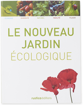 Le Nouveau Jardin écologique| Rustica éditions | 2009 | 544 pages | 21.5 x 27.5 cm